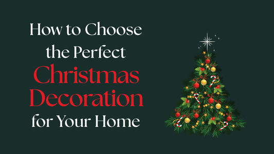How to Choose the Perfect Christmas Decoration for Your Home (2025 Guide)